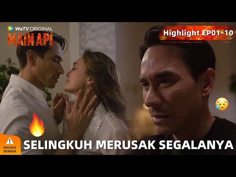 WeTV Original Main Api | Highlight EP01-10 Hanya Karena Selingkuh! Semua Jadi Dalam Bahaya