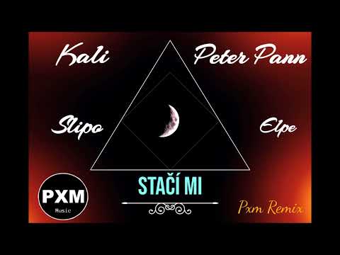 Kali & Peter Pann ft. Slipo a Elpe - Stačí mi (PXM Remix)