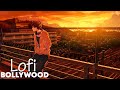 Bollywood Lofi Slow And Reverb - Hindi Lo-fi Songs to Study/Sleep/Chill/Relax make your day better