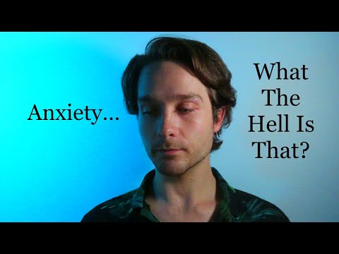 Anxiety...What The Hell Is That?