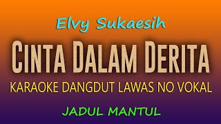 Download lagu Cinta Dalam Derita Karaoke, Elvy Sukaesih mp3 Download lagu Cinta Dalam Derita Karaoke, Elvy Sukaesih mp3