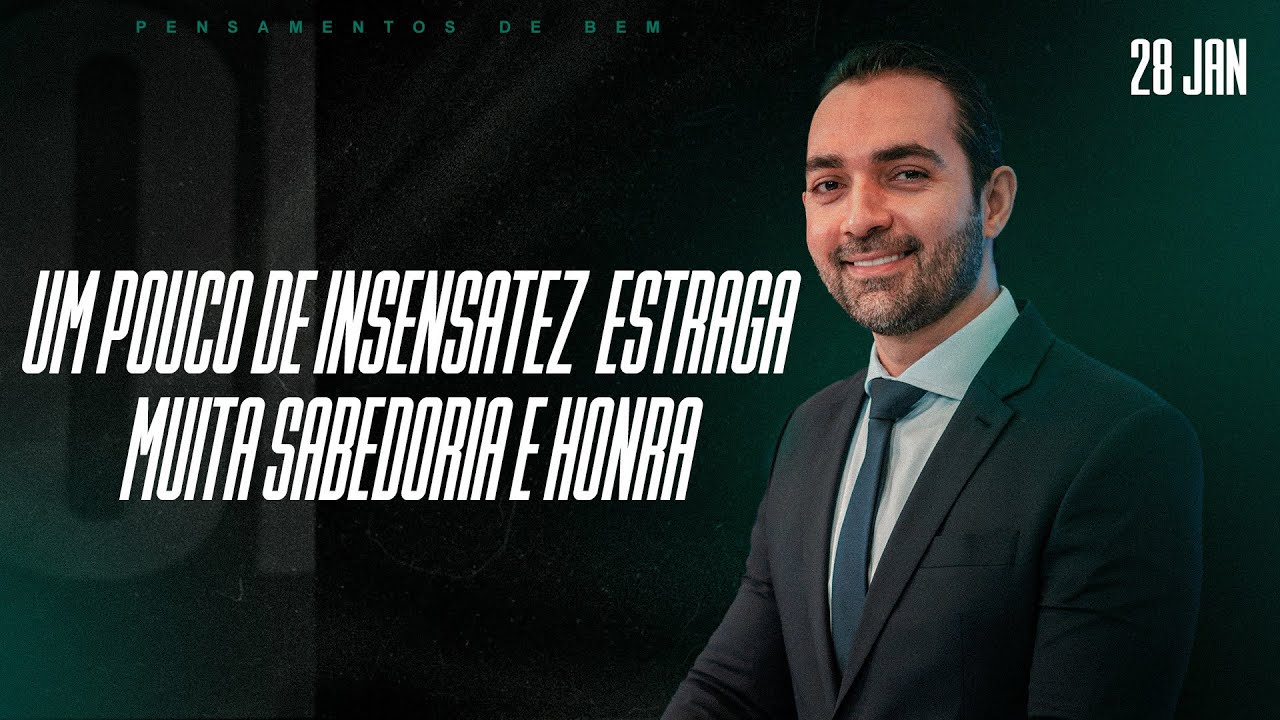 Um pouco de insensatez estraga com a sabedoria e a honra | Pensamentos de Bem