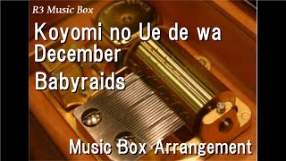 Koyomi no Ue de wa December/Babyraids [Music Box] (Asadora "Amachan" Insert Song)