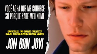 Jon Bon Jovi - Staring At Your Window With A Suitcase In My Hand (Legendado em Português)