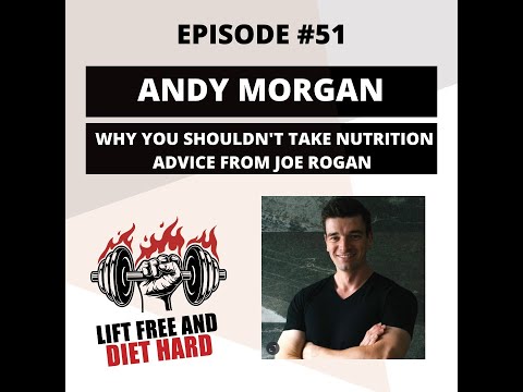 LFDH Podcast EP #51 Andy Morgan: Why You Shouldn't Take Nutrition Advice From Joe Rogan
