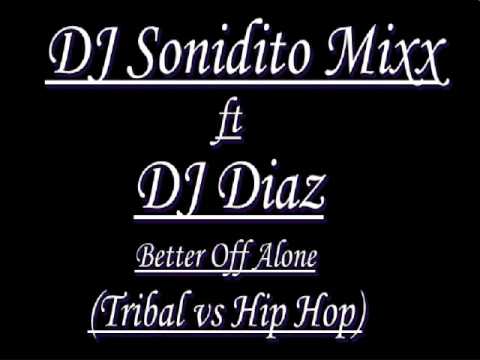 DJ Sonidito ft DJ Diaz - Better Off Alone