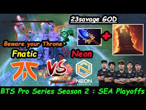 Beware your Throne Fnatic vs Neon | 23savage [Wraith King Arcana]Carry BTS Pro Sereis Playoff Game2