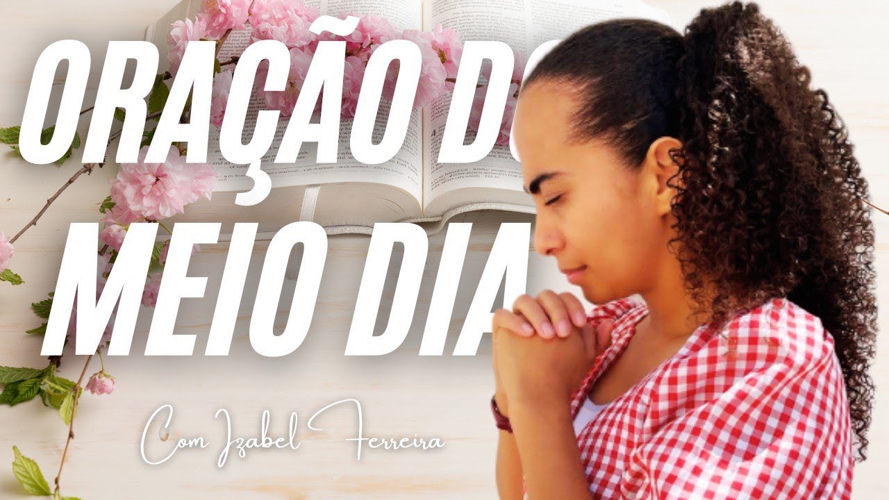 08/01/2025 - ORAÇÃO DO MEIO DIA COM IZABEL FERREIRA