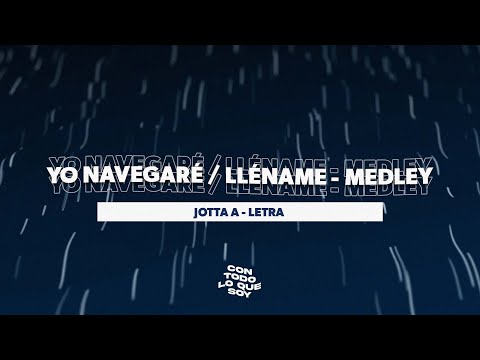 Yo Navegaré / Lléname Medley | Letra - Jotta A