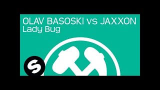 Olav Basoski vs Jaxxon - Lady Bug (Original Mix)