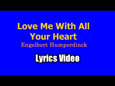 Love Me With All Your Heart (Lyrics Video) - Engelbert Humperdinck