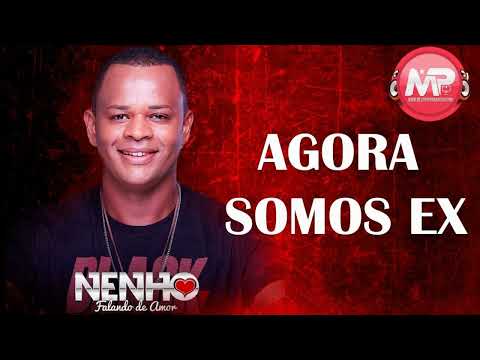 NENHO FALANDO DE AMOR - AGORA SOMOS EX