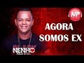 NENHO FALANDO DE AMOR AGORA SOMOS EX