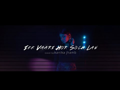 Kanika Jhamb Ikk vaari h...