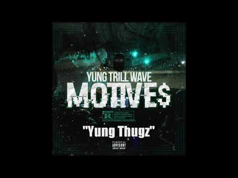 YungTrillWave - Yung Thugz (Prod. By Makoto)