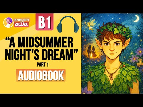 English Audiobook B1 🎧 A Midsummer Night’s Dream | Shakespeare PART 1