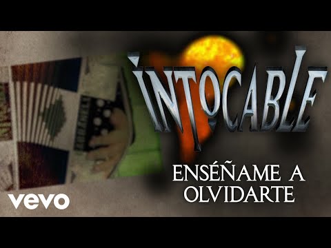 Intocable - Enséñame A Olvidarte (Lyric Video)
