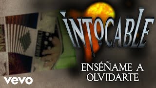 Intocable - Enséñame A Olvidarte (Lyric Video)