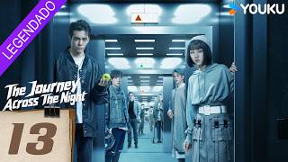 [A Jornada Através da Noite] EP13 | Joseph Zeng / Cherry Ngan / Zhou Chengao | YOUKU