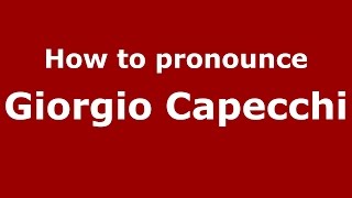 How to pronounce Giorgio Capecchi