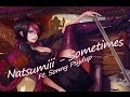 Natsumiii - Sometimes Ft. Sonny Psydup [League ...