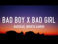 Badshah - Bad Boy x Bad Girl (Lyrics) Nikita Gandhi