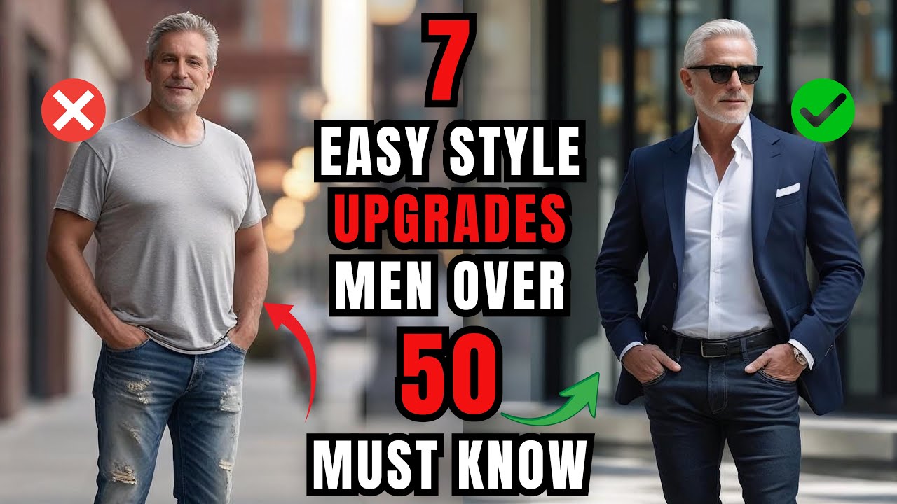 7 Easy Style Upgrades Men Over 50 MUST Know