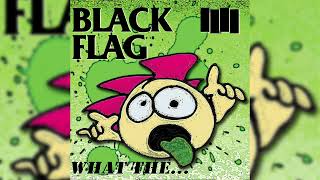 Black Flag - What The...