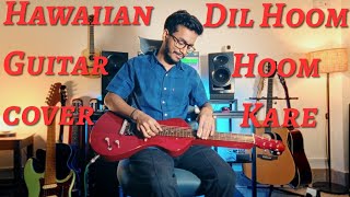 Download lagu Dil Hoom Hoom Kare | Hawaiian Guitar mp3