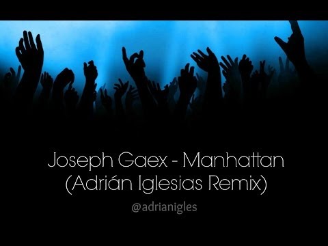 Joseph Gaex - Manhattan (Adrián Iglesias Remix)