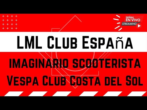 💥 Programa con LML ESPAÑA SCOOTER CLUB, Imaginario Scooterista y Vespa Club Costa del Sol #Málaga