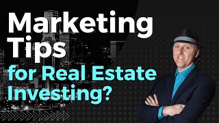 How to market as a real estate investor - Marketing tips for Real Estate Investing
