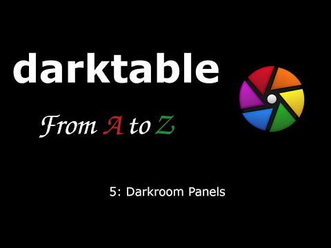 darktable from A to Z: 5 - Darkroom Panels