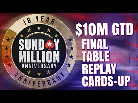 Sunday MILLION 16th Anniversary $1m to 1st Final Table Replay CARDS-UP $10M Gtd