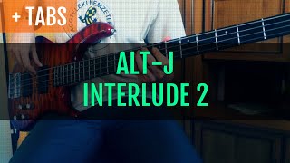∆ Alt-J - Interlude II (Bass Cover with TABS!)