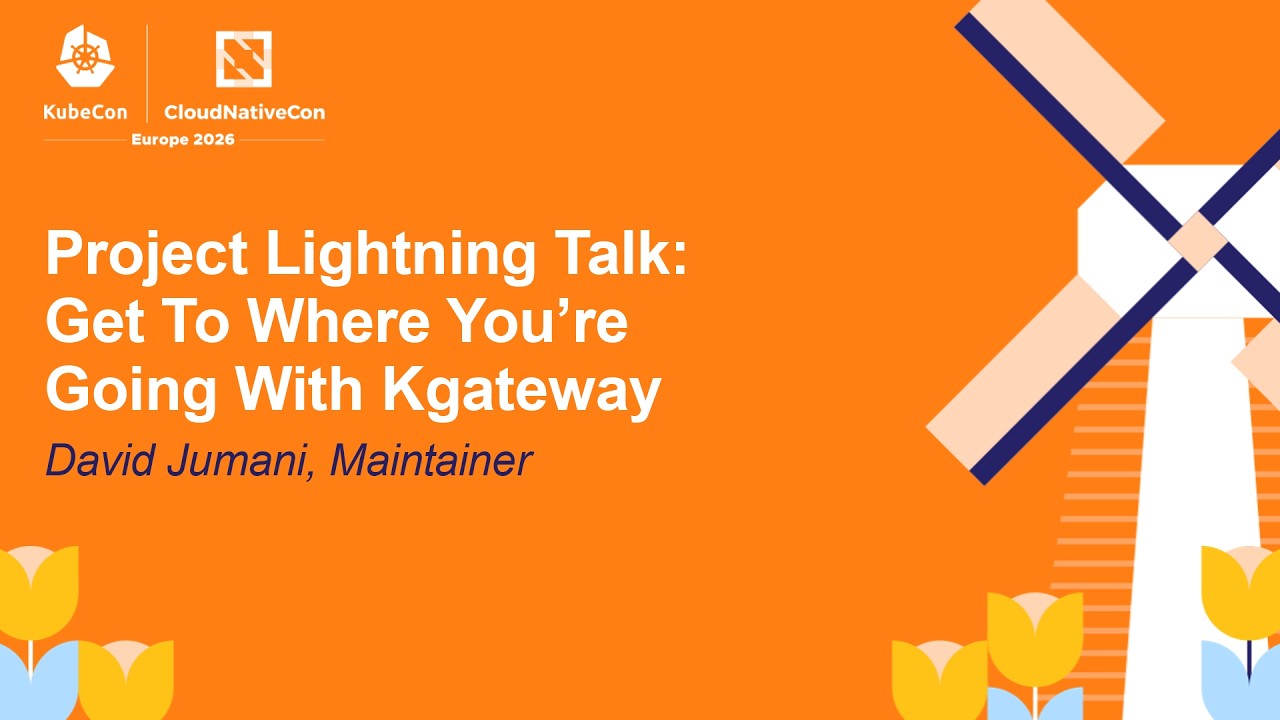 Project Lightning Talk: Get To Where You're Going With Kgateway - David Jumani, Maintainer