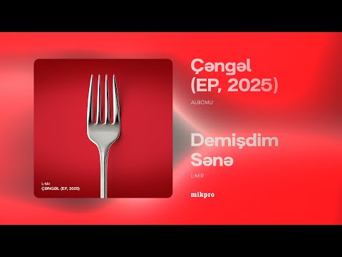 L-Mir – Demişdim Sənə (Rəsmi Audio)