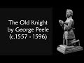 The Old Knight (A Farewell to Arms) by George Peele - His Golden Locks