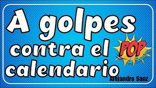 A Golpes Contra El Calendario - Alejandro Sanz - Con Letra (Video Lyric)