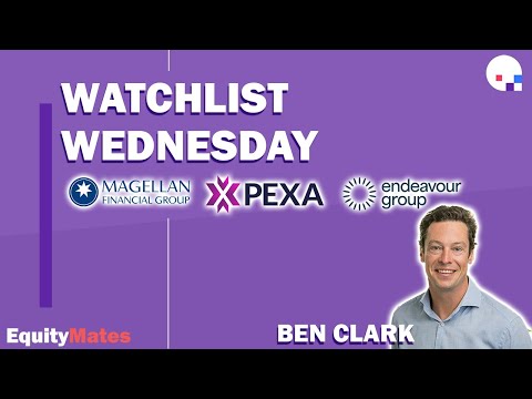Watchlist Wednesday | Magellan Financial Group, Pexa & Endeavour Group | w/ Ben Clark
