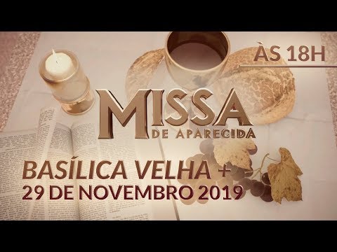 Missa de Aparecida - Basílica Velha 18h 29/11/2019