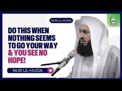 Do This - When Nothing Seems to Go Your Way, and You See No Hope | Mufti Menk
