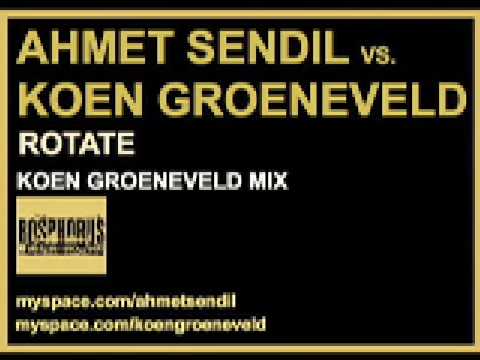 Ahmet Sendil Vs. Koen Groeneveld - Rotate (Koen Groeneveld Mix)