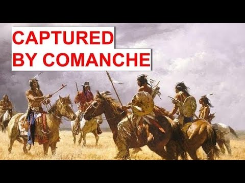 Kidnapped by the Comanche: What its like to be captured by North America's most brutal Indian tribe