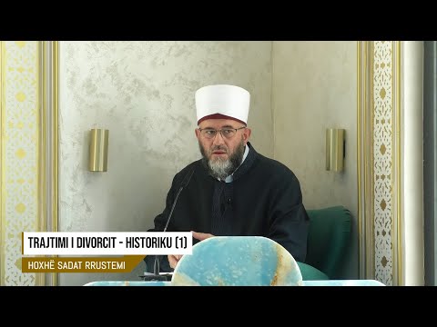 Parahytbe | Trajtimi i divorcit - historiku (1) - Hoxhë Sadat Rrustemi