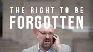 The Right To Be Forgotten
