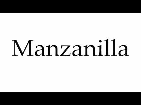 How to Pronounce Manzanilla