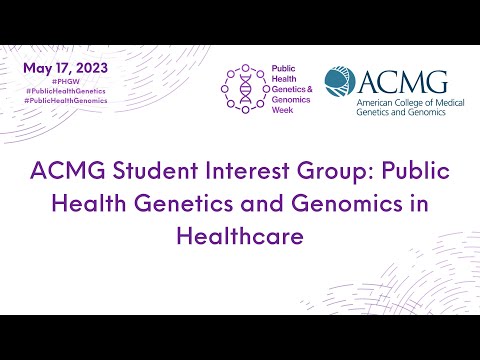 ACMG Student Interest Group: Public Health Genetics and Genomics in Healthcare PHGW 2023