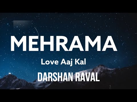 Mehrama Song (lyrics) : Darshan Raval | Antara Mitra | Love Aaj Kal |