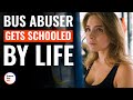 Bus Abuser Gets Schooled By Life | @DramatizeMe